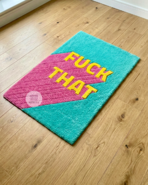FUCK THAT Hand Tufted Rug by WeRugz